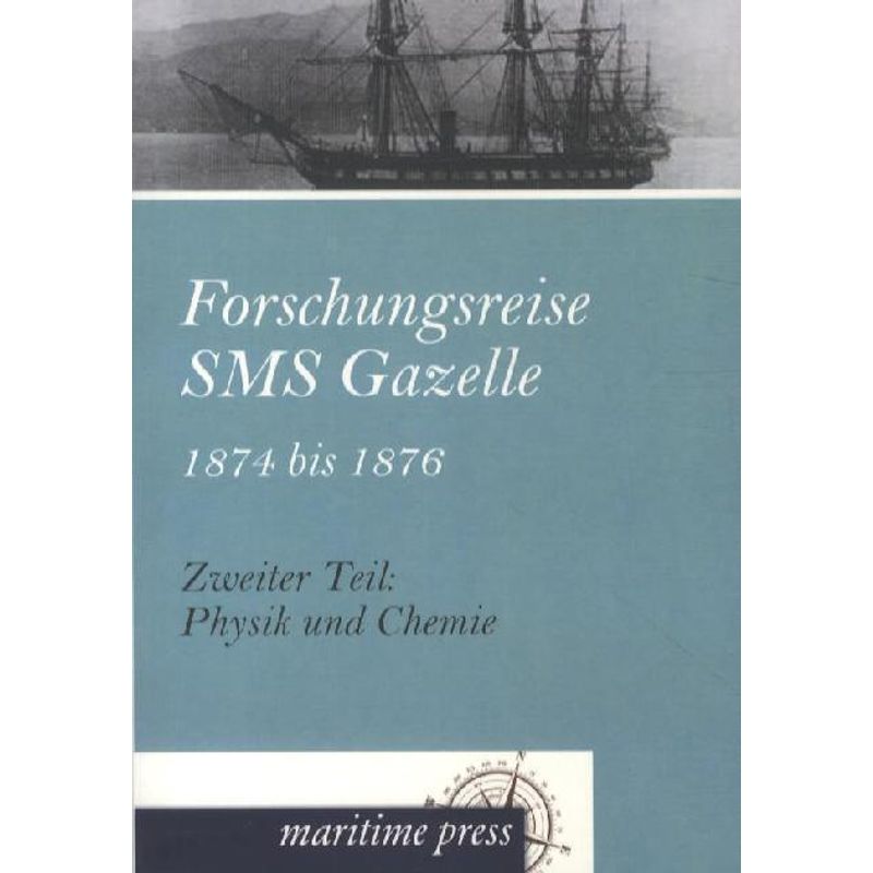 Forschungsreise Sms Gazelle 1874 Bis 1876.Tl.2, Kartoniert (TB) von Maritimepress