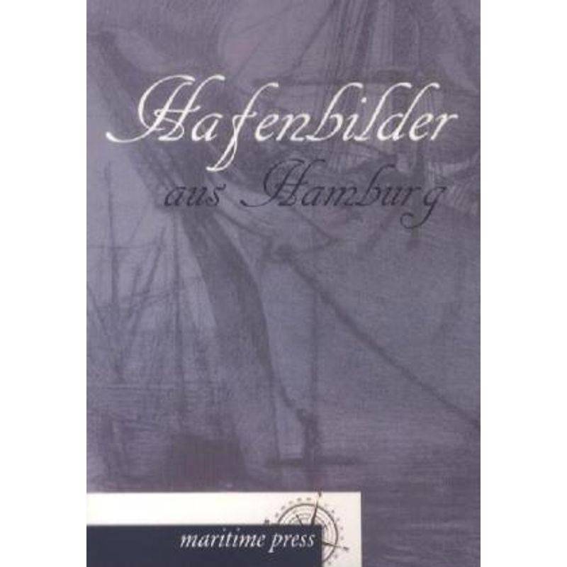 Hafenbilder Aus Hamburg - Wilhelm Dittmer, Kartoniert (TB) von Maritimepress