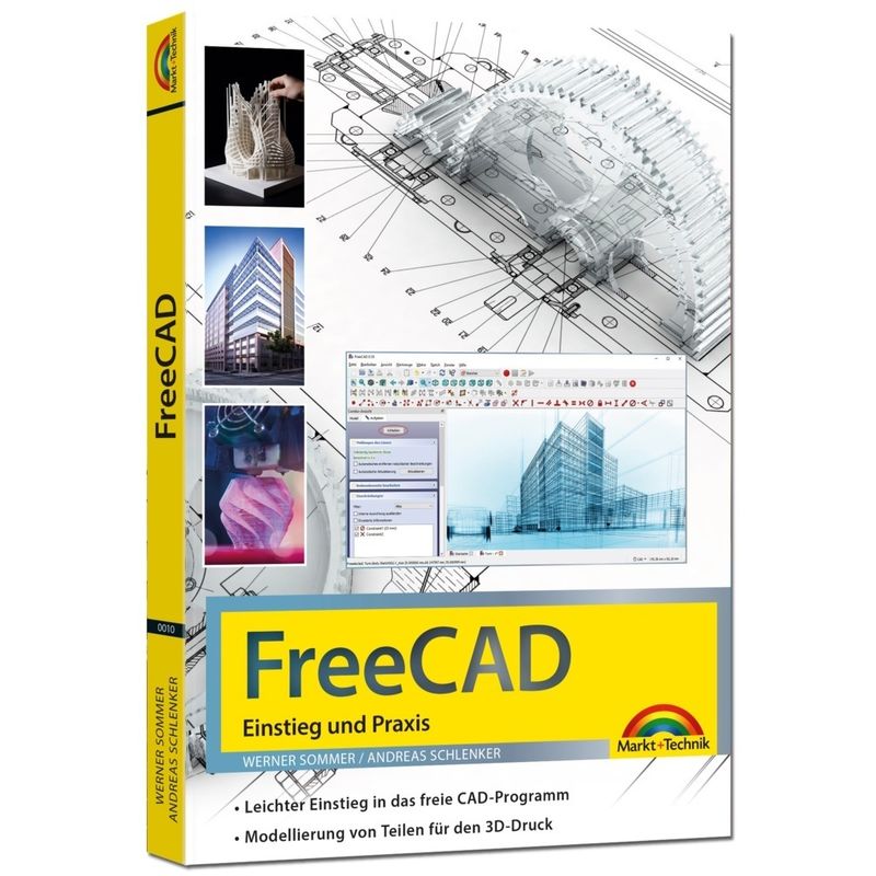 Freecad - 3D Modellierung, Architektur, Mechanik - Einstieg Und Praxis - Viele Praktische Beispiele - Komplett In Farbe - Werner Sommer, Andreas Schle von Markt +Technik