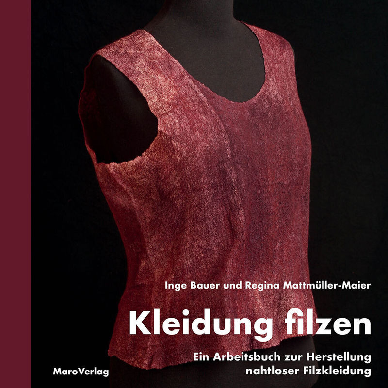 Kleidung Filzen - Inge Bauer, Regina Mattmüller-Maier, Gebunden von Maro-Verlag