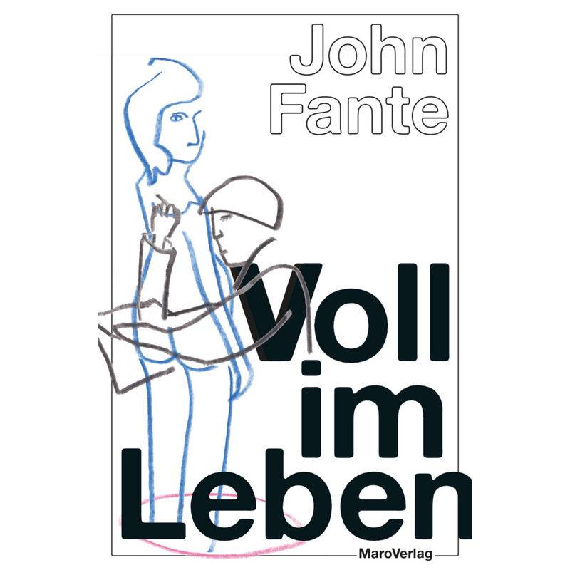 Voll Im Leben - John Fante, Kartoniert (TB) von Maro-Verlag