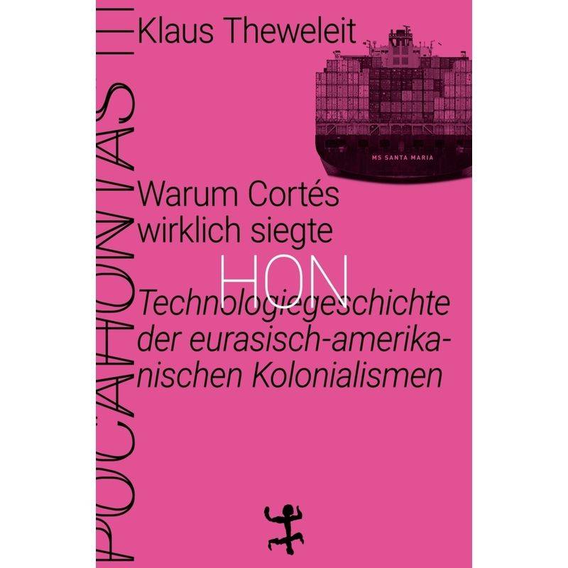 Warum Cortés Wirklich Siegte - Klaus Theweleit, Gebunden von Matthes & Seitz Berlin