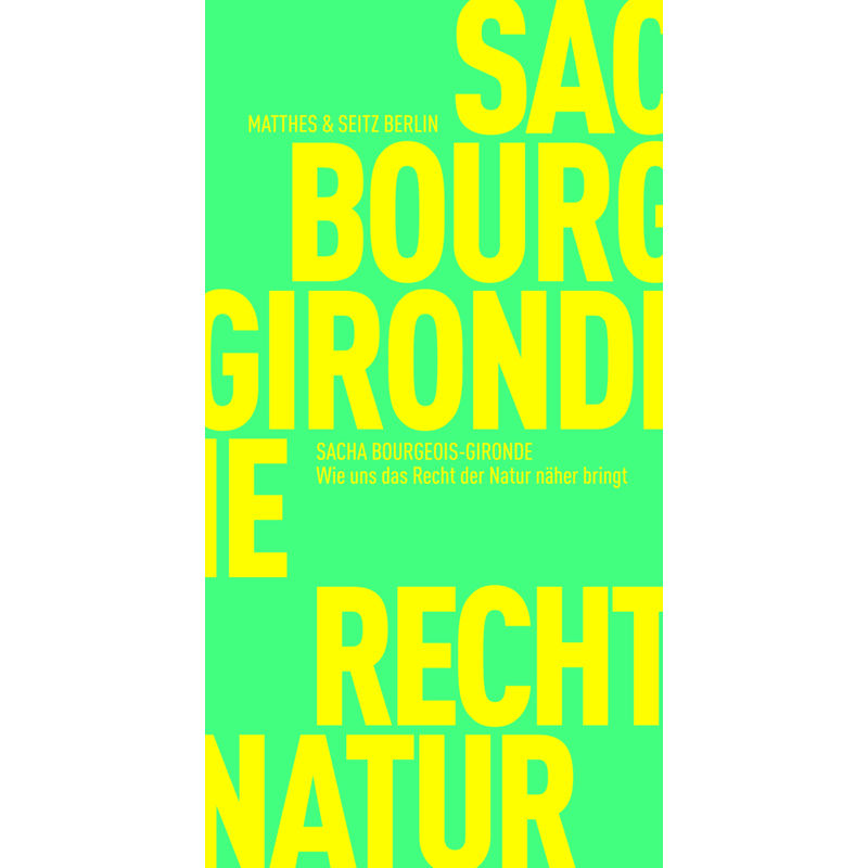 Wie Uns Das Recht Der Natur Näher Bringt - Sacha Bourgeois-Gironde, Kartoniert (TB) von Matthes & Seitz Berlin