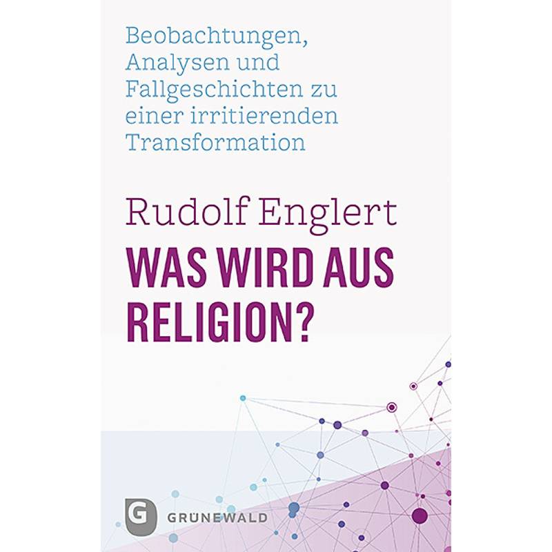 Was Wird Aus Religion? - Rudolf Englert, Kartoniert (TB) von Matthias-Grünewald-Verlag
