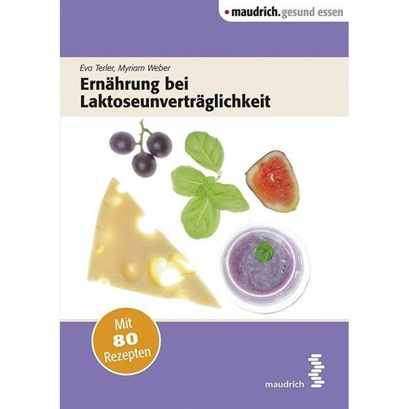 Ernährung Bei Laktoseunverträglichkeit - Eva Terler, Myriam Weber, Kartoniert (TB) von Maudrich