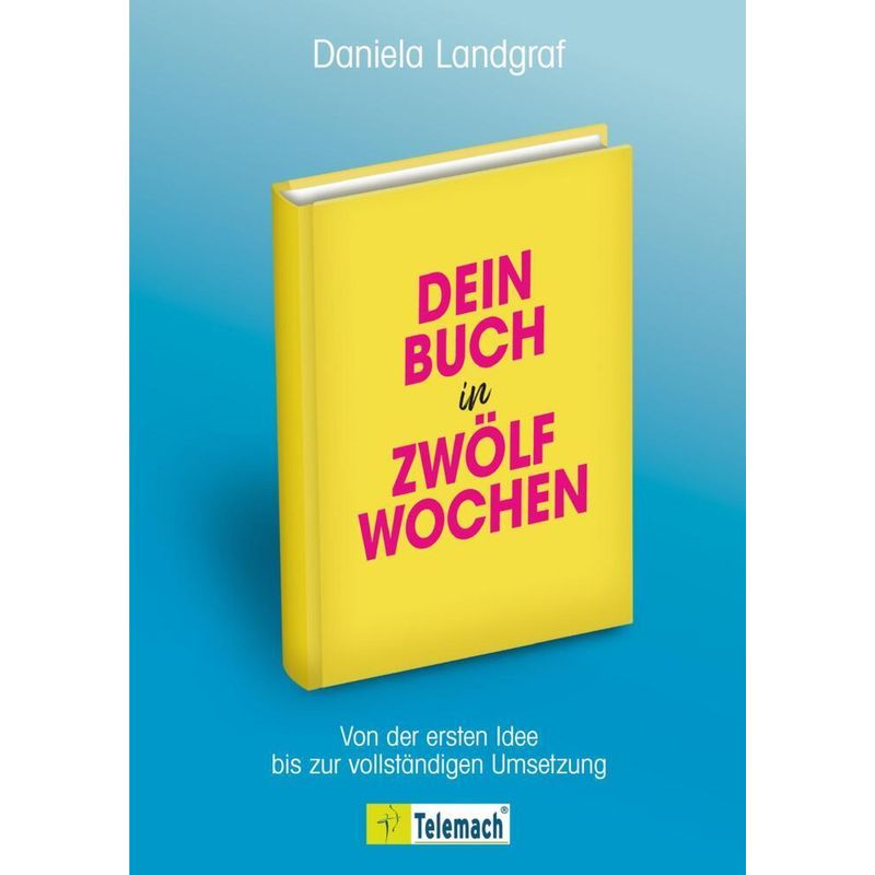 Dein Buch In Zwölf Wochen - Daniela Landgraf, Kartoniert (TB) von Mentoren-Media-Verlag