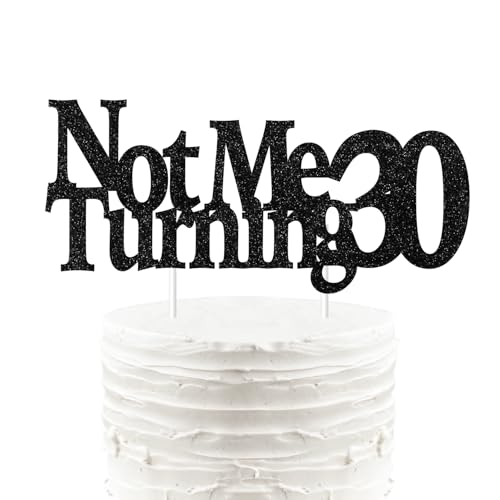 Kuchendekoration zum 30. Geburtstag, Aufschrift "Not Me Turning 76.2 cm, glitzernd, schmutzig, 30. Geburtstag, Dekoration für Männer und Frauen, 30. Geburtstag von Merrystorm