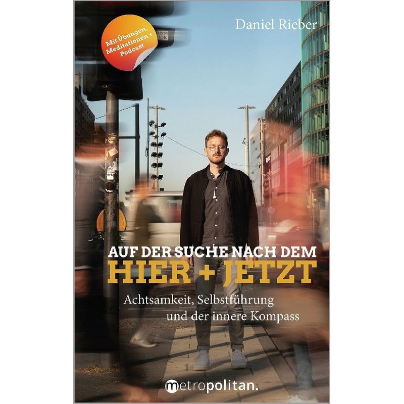 Auf Der Suche Nach Dem Hier + Jetzt - Daniel Rieber, Gebunden von Metropolitan
