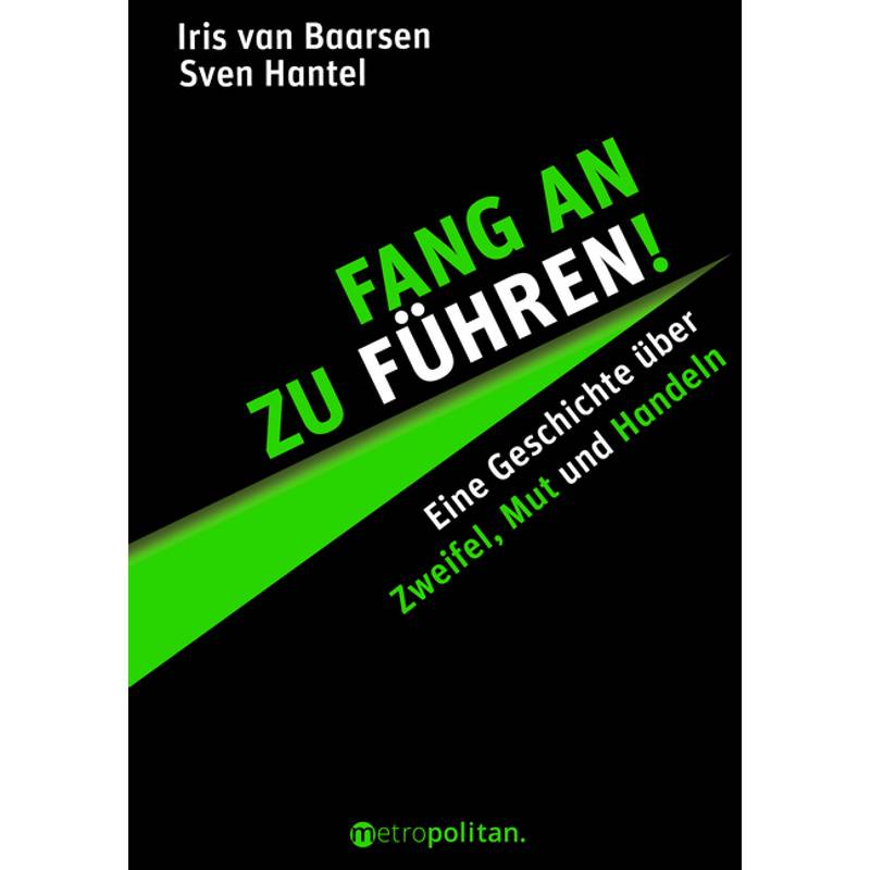 Fang An Zu Führen! - Iris van Baarsen, Sven Hantel, Gebunden von Metropolitan