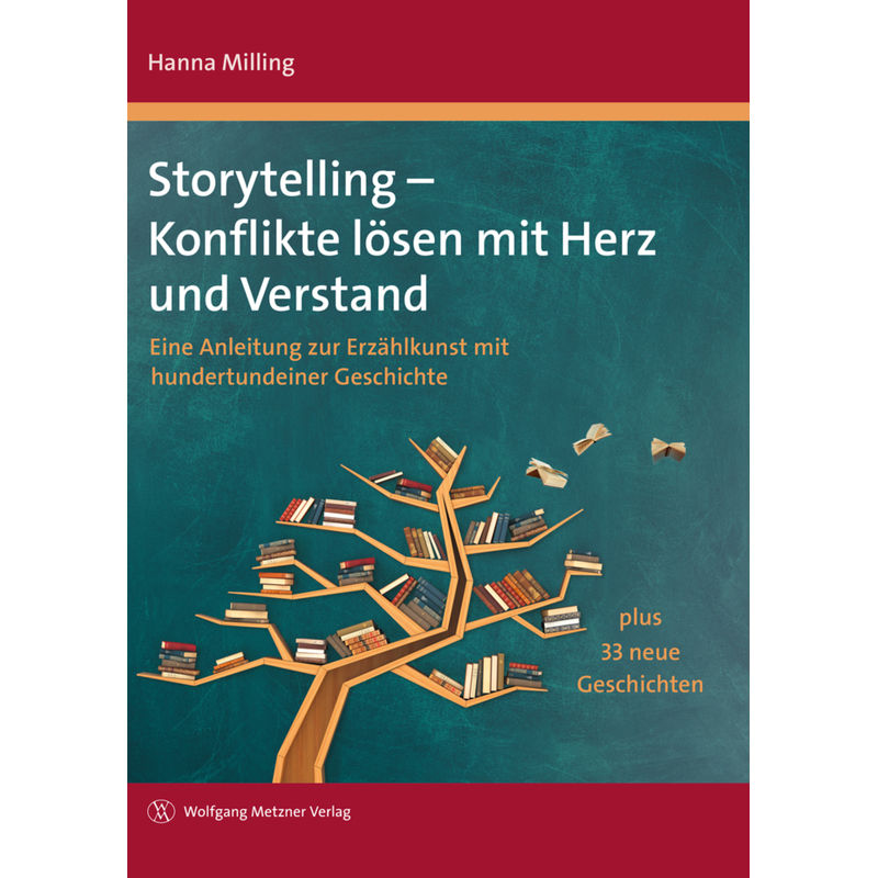 Storytelling - Konflikte Lösen Mit Herz Und Verstand - Hanna Milling, Gebunden von Metzner (Wolfgang)