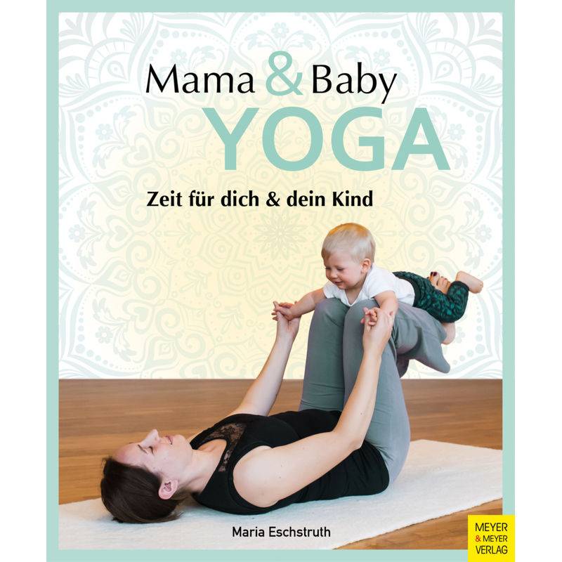 Mama- & Baby-Yoga - Maria Eschstruth, Kartoniert (TB) von Meyer & Meyer Sport