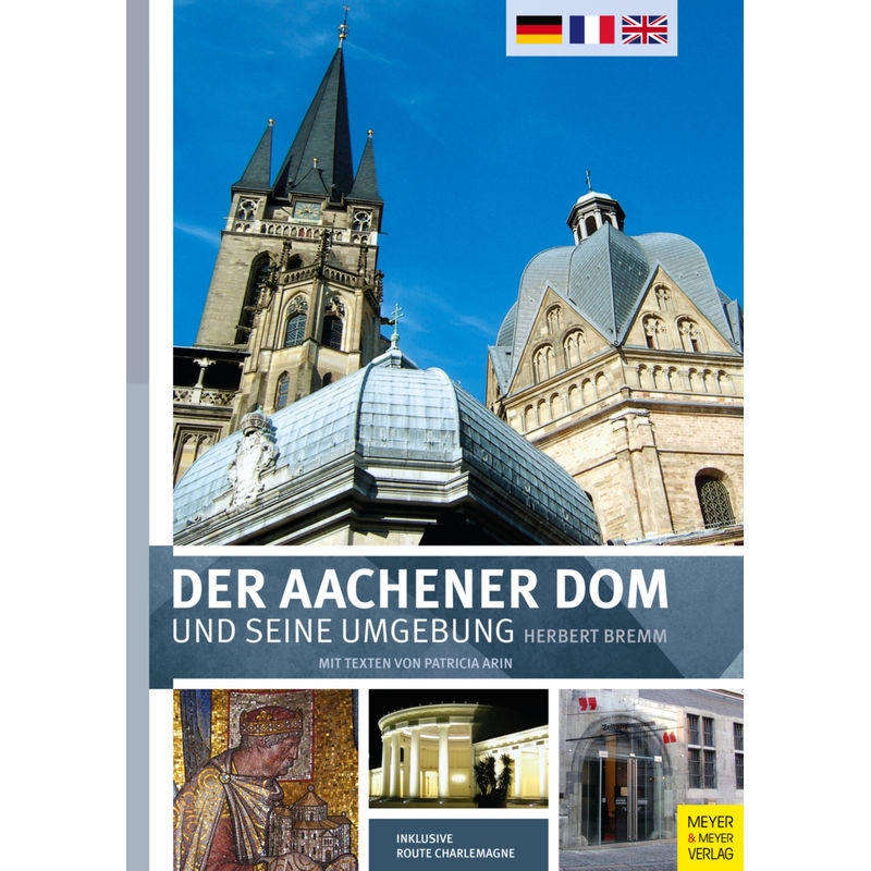 Der Aachener Dom Und Seine Umgebung - Herbert Bremm, Patricia Arin, Gebunden von Meyer & Meyer Regionalia