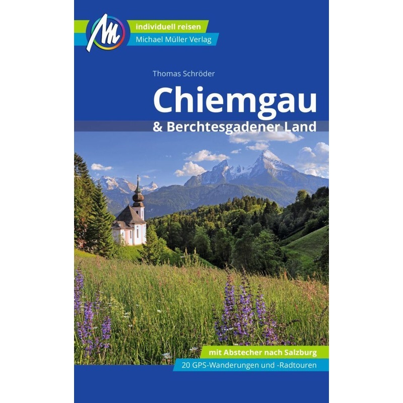 Mm-Reisen / Chiemgau & Berchtesgadener Land Reiseführer Michael Müller Verlag, M. 1 Karte - Thomas Schröder, Kartoniert (TB) von Michael Müller Verlag