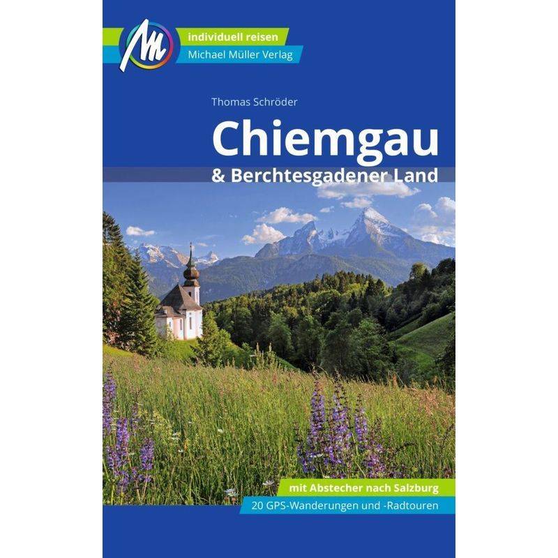 Chiemgau & Berchtesgadener Land Reiseführer Michael Müller Verlag, M. 1 Karte - Thomas Schröder, Kartoniert (TB) von Michael Müller Verlag