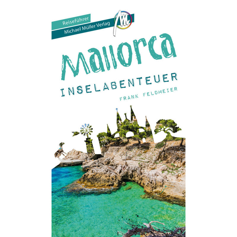 Mallorca Inselabenteuer Reiseführer Michael Müller Verlag - Frank Feldmeier, Kartoniert (TB) von Michael Müller Verlag