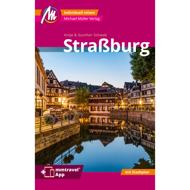 Straßburg Mm-City Reiseführer Michael Müller Verlag, M. 1 Karte - Gunther Schwab, Antje Schwab, Kartoniert (TB) von Michael Müller Verlag