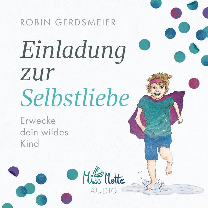 Einladung zur Selbstliebe - Robin Gerdsmeier (Hörbuch-Download) von Miss Motte Audio