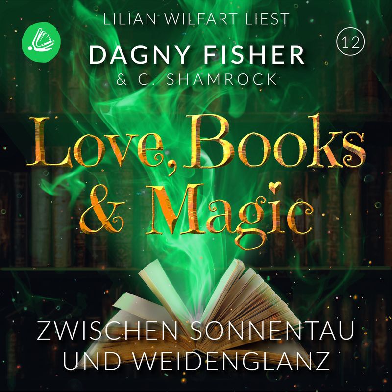 Love, Books & Magic - 12 - Zwischen Sonnentau und Weidenglanz - C. Shamrock, Dagny Fisher (Hörbuch-Download) von Miss Motte Audio