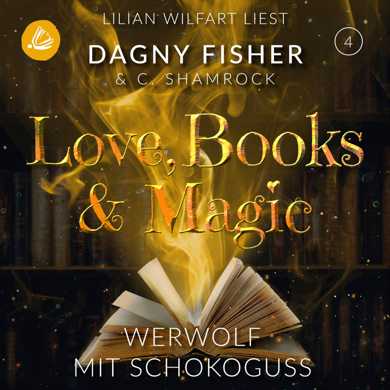 Love, Books & Magic - 4 - Ein Werwolf mit Schokoguss - C. Shamrock, Dagny Fisher (Hörbuch-Download) von Miss Motte Audio