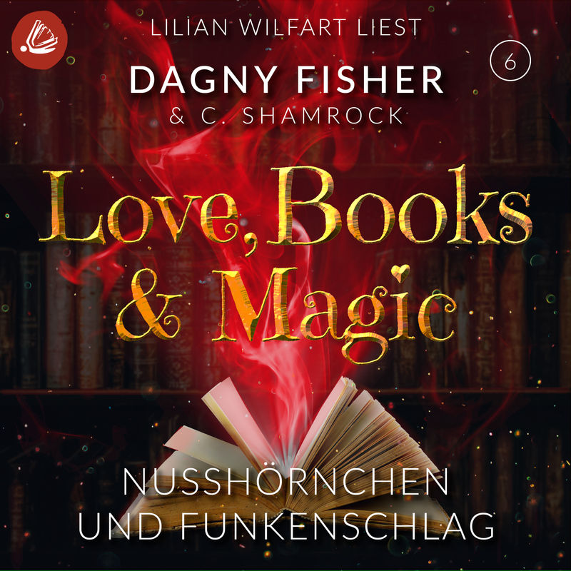 Love, Books & Magic - 6 - Nusshörnchen und Funkenschlag - Dagny Fisher, C. Shamrock (Hörbuch-Download) von Miss Motte Audio