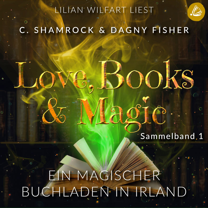 Love, Books & Magic Sammelbände - 1 - Ein magischer Buchladen in Irland: Love, Books & Magic - Sammelband 1 (Sammelbände Love, Books & Magic) - C. Sha von Miss Motte Audio