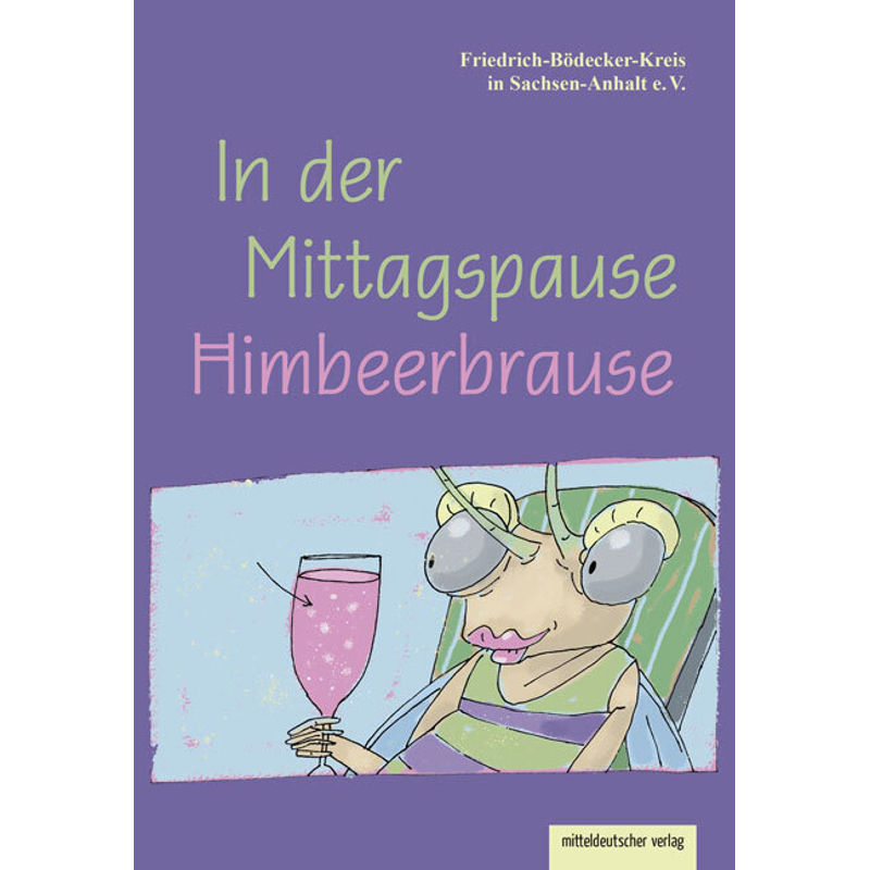In Der Mittagspause Himbeerbrause, Kartoniert (TB) von Mitteldeutscher Verlag