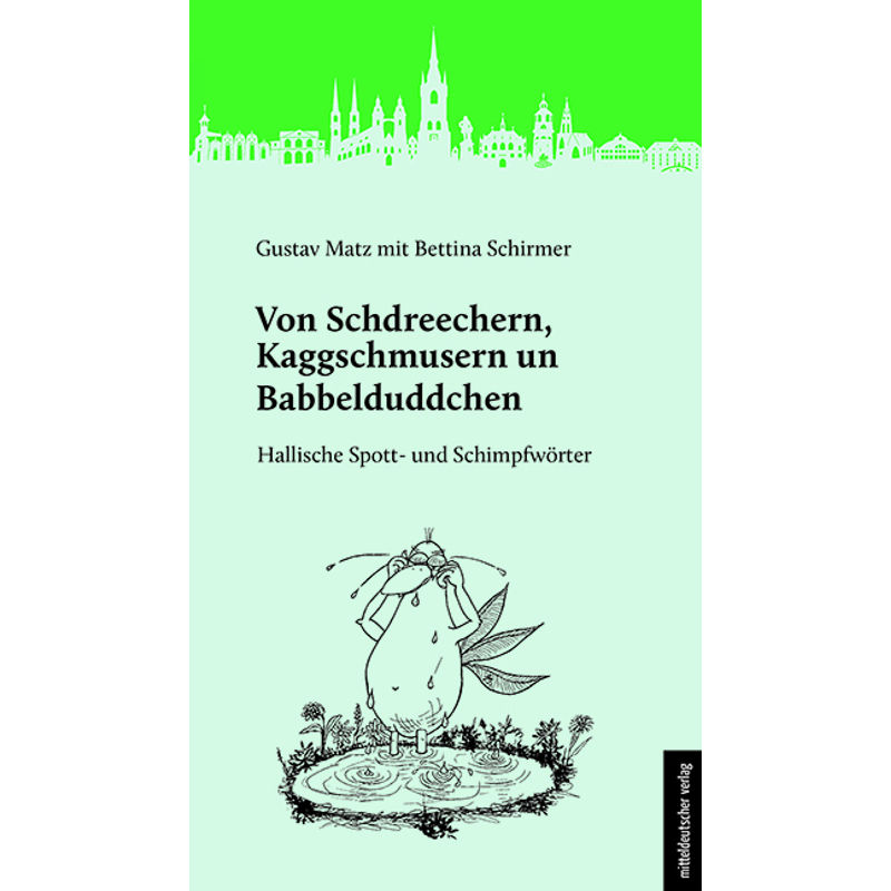 Von Schdreechern, Kaggschmusern Un Babbelduddchen - Gustav Matz, Kartoniert (TB) von Mitteldeutscher Verlag