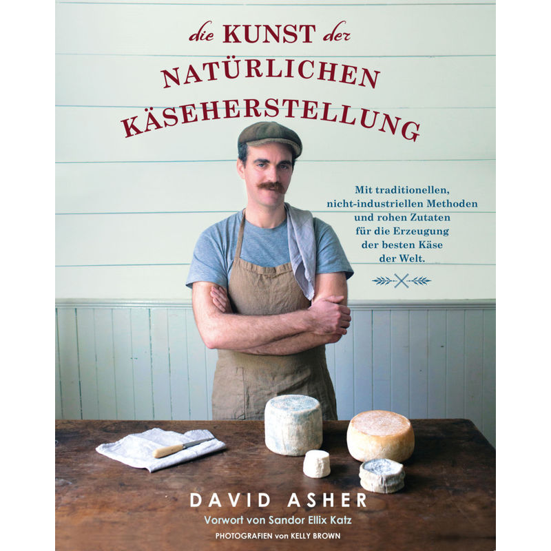 Die Kunst Der Natürlichen Käseherstellung - David Asher, Kartoniert (TB) von Mobiwell