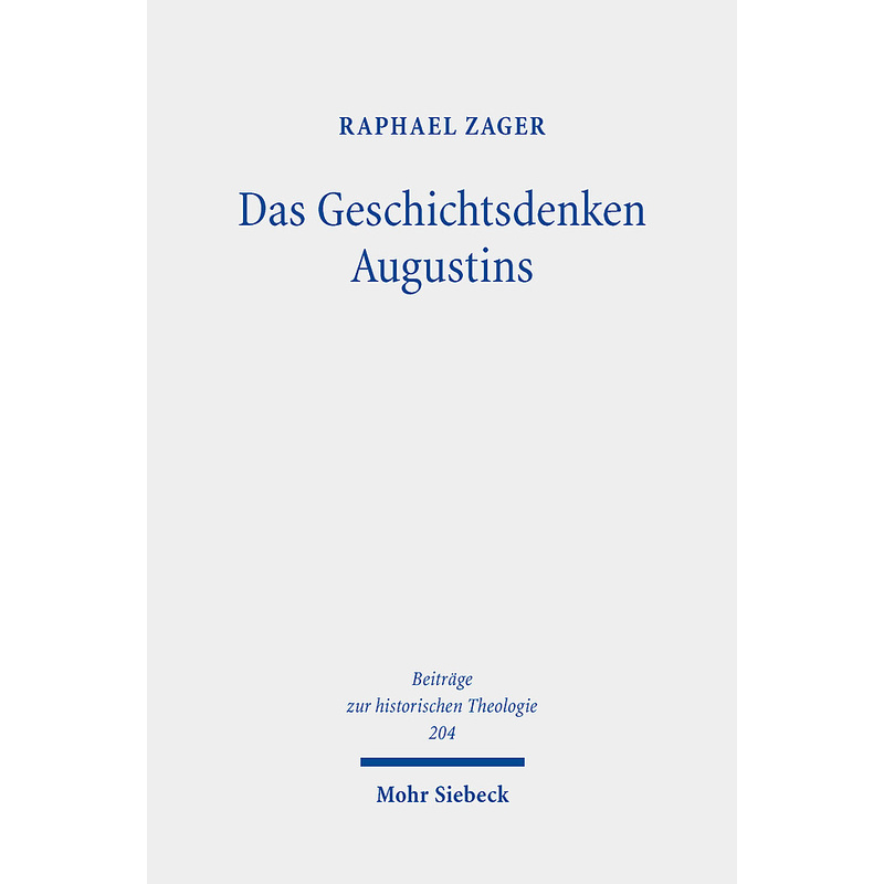 Das Geschichtsdenken Augustins - Raphael Zager, Leinen von Mohr Siebeck