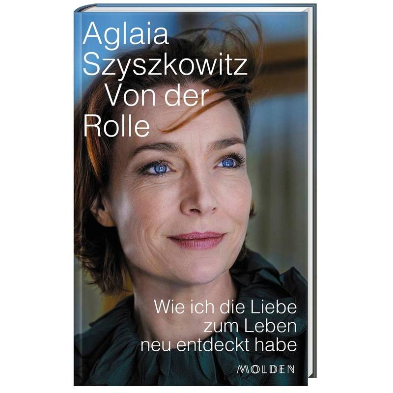 Von Der Rolle - Aglaia Szyszkowitz, Gebunden von Molden
