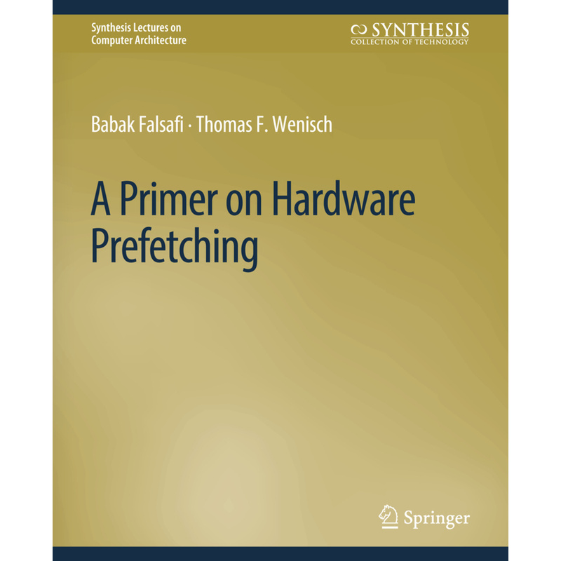 Synthesis Lectures On Computer Architecture / A Primer On Hardware Prefetching - Babak Falsafi, Thomas F. Wenisch, Kartoniert (TB) von Morgan & Claypool
