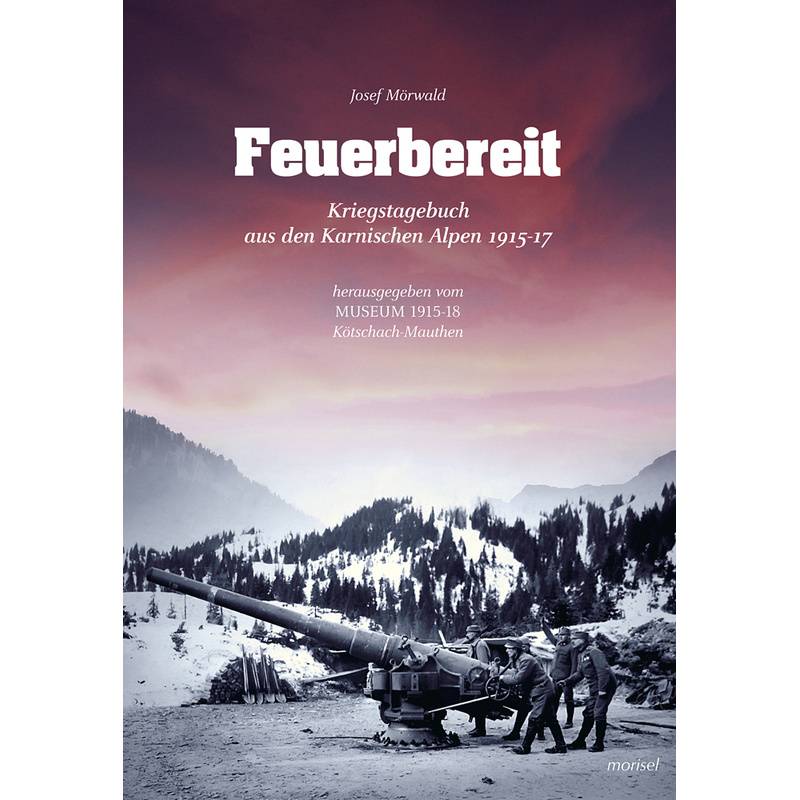 Feuerbereit - Josef Mörwald, Kartoniert (TB) von Morisel