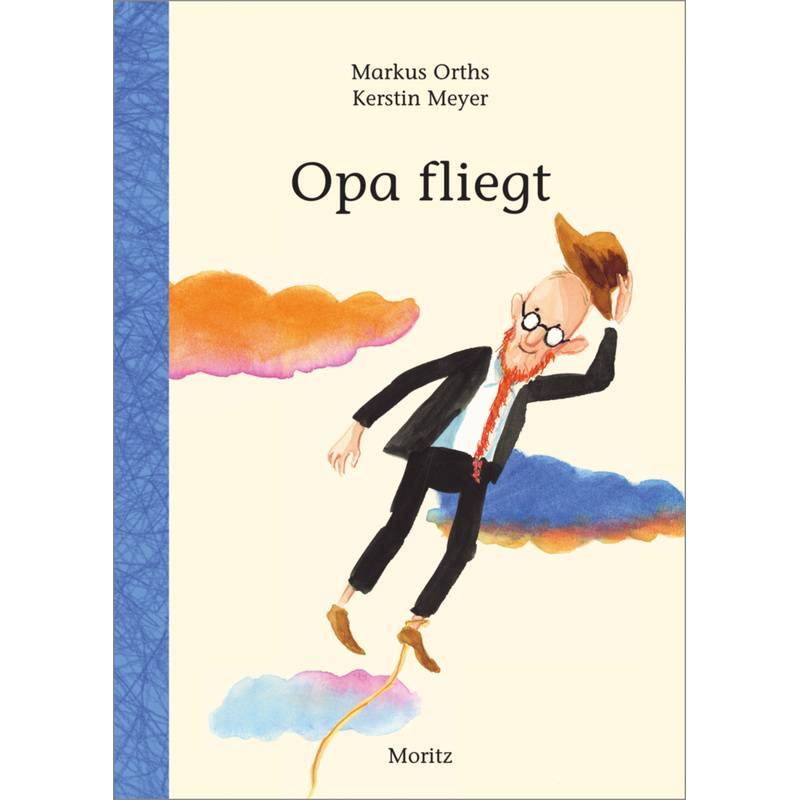 Opa Fliegt - Markus Orths, Kerstin Meyer, Gebunden von Moritz