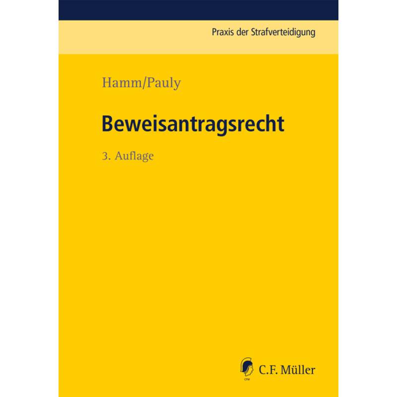 Beweisantragsrecht - Rainer Hamm, Winfried Hassemer, Jürgen Pauly, Kartoniert (TB) von Müller (C.F.Jur.), Heidelberg