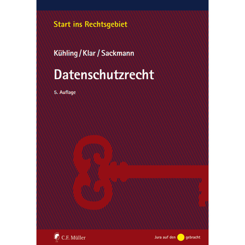 Datenschutzrecht - Jürgen Kühling, Manuel Klar, Florian Sackmann, Kartoniert (TB) von Müller (C.F.Jur.), Heidelberg