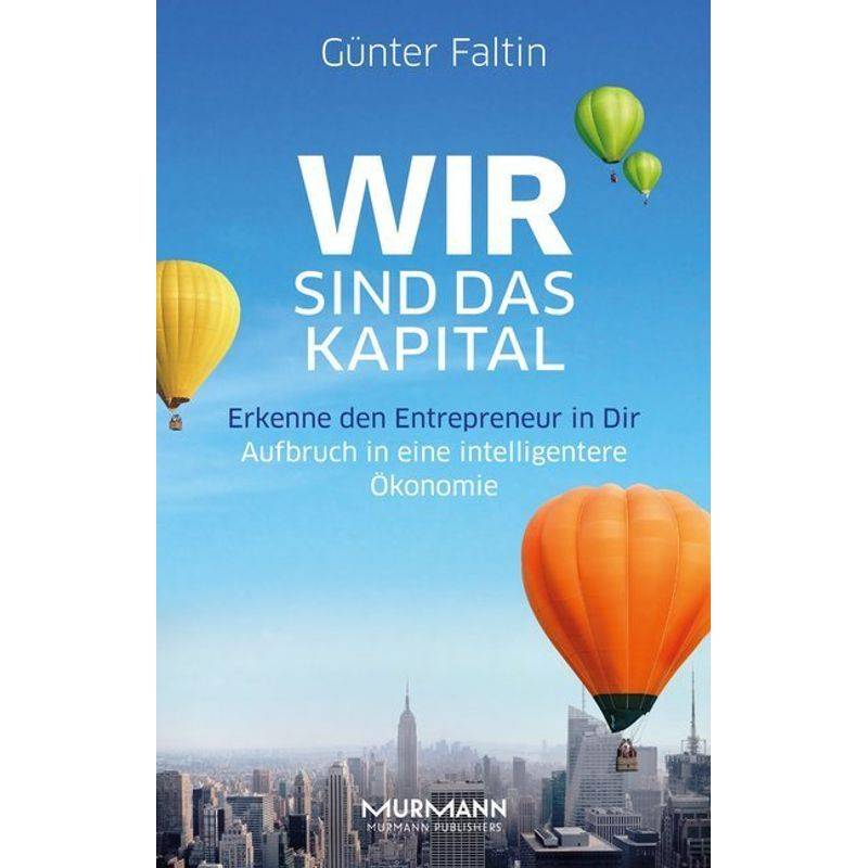 Wir Sind Das Kapital - Günter Faltin, Gebunden von Murmann Publishers