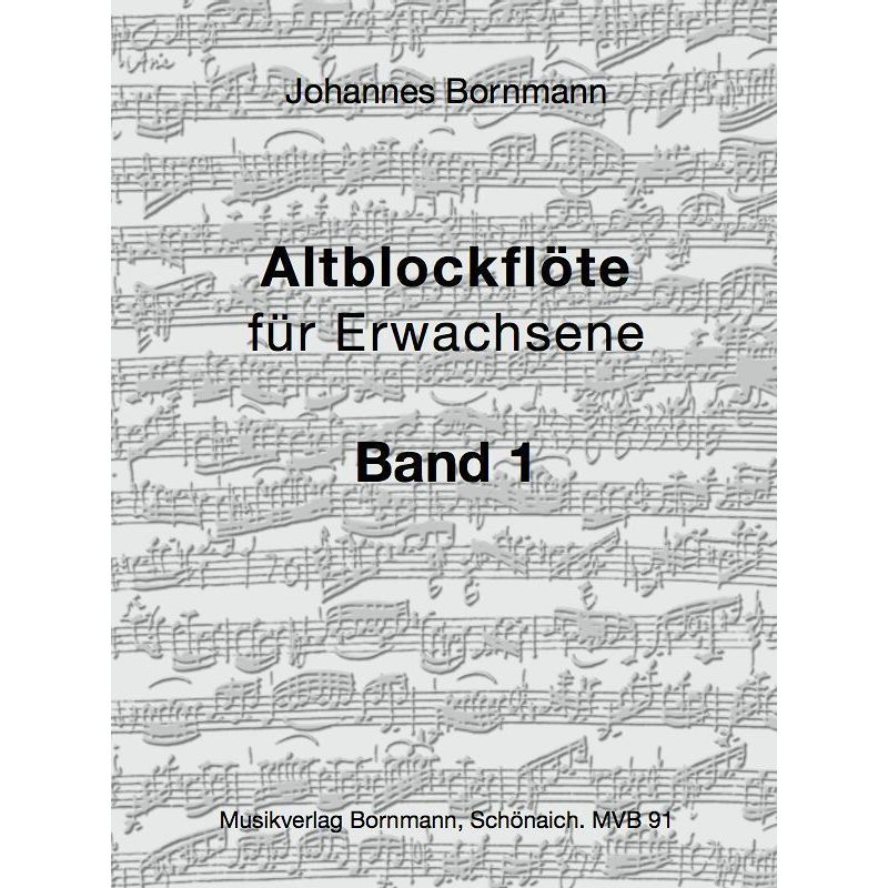 Altblockflöte Für Erwachsene - Band 1.Bd.1 - Johannes Bornmann, Kartoniert (TB) von Musikverlag Bornmann