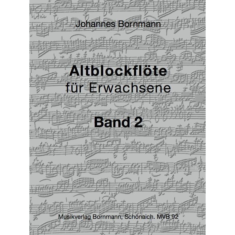 Altblockflöte Für Erwachsene - Band 2.Bd.2 - Johannes Bornmann, Kartoniert (TB) von Musikverlag Bornmann