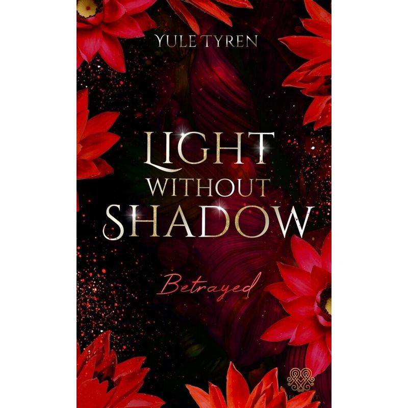 Light Without Shadow - Betrayed (New Adult) - Yule Tyren, Kartoniert (TB) von NOVA MD