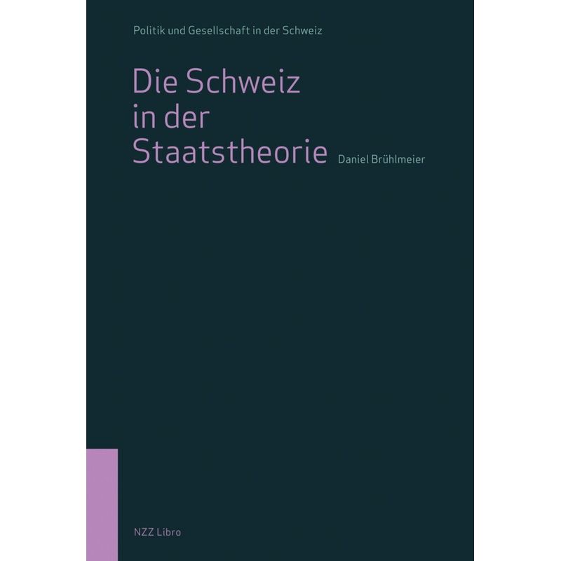 Die Schweiz In Der Staatstheorie - Daniel Brühlmeier, Kartoniert (TB) von NZZ Libro