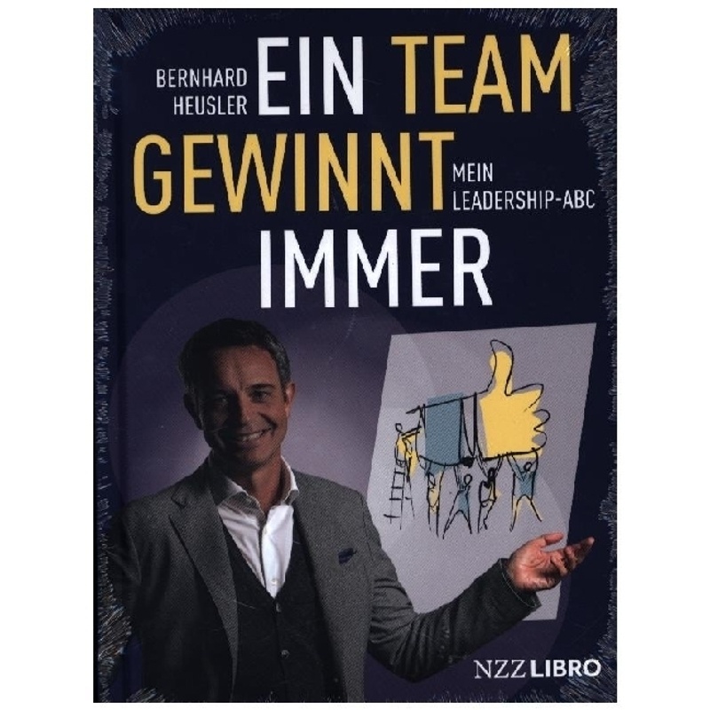 Ein Team Gewinnt Immer - Bernhard Heusler, Gebunden von NZZ Libro