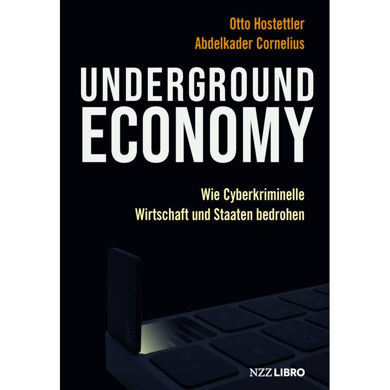 Underground Economy - Otto Hostettler, Abdelkader Cornelius, Gebunden von NZZ Libro