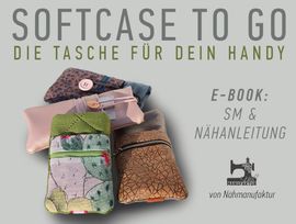 Softcase to go - die Tasche für Dein Handy Softcase to go - die Tasche für Dein Handy von Näh-Manufaktur