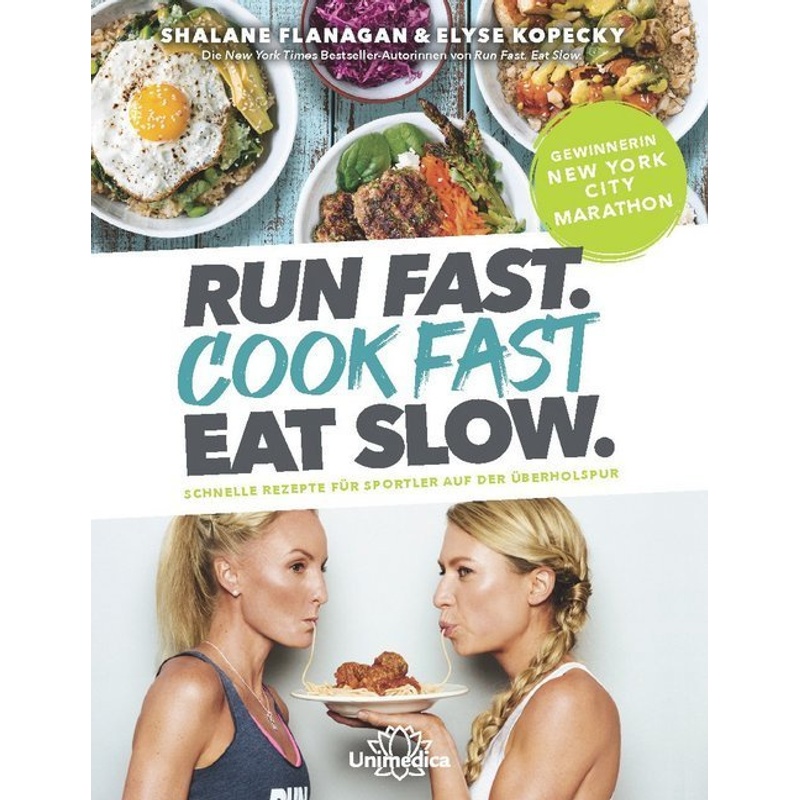 Run Fast. Cook Fast. Eat Slow. - Shalane Flanagan, Elyse Kopecky, Gebunden von Narayana