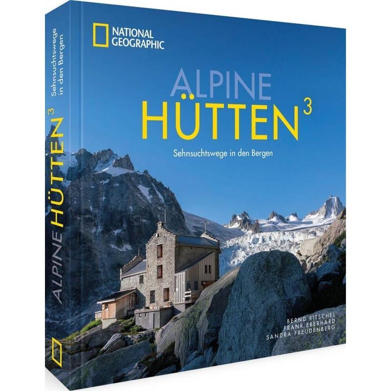 Alpine Hütten3 - Sandra Freudenberg, Frank Eberhard, Gebunden von National Geographic Buchverlag