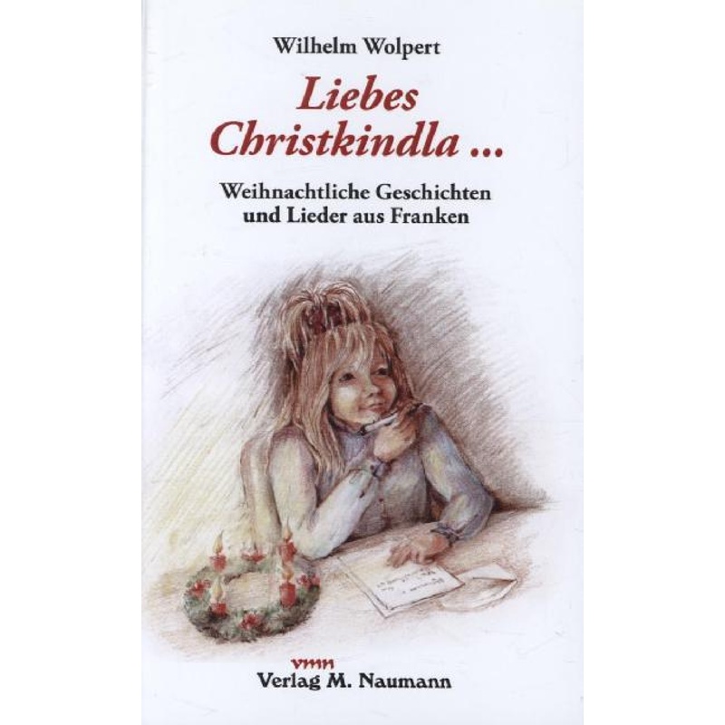 Liebes Christkindla . . . - Wilhelm Wolpert, Gebunden von Naumann Oberhaching