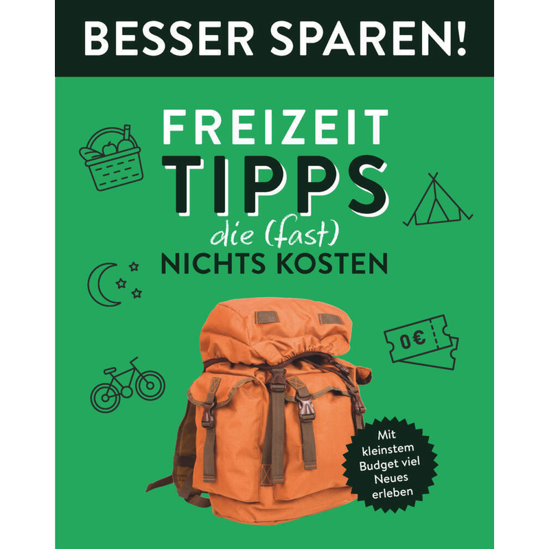 Freizeit-Tipps, Die (Fast) Nichts Kosten  - Besser Sparen!, Kartoniert (TB) von Naumann & Göbel