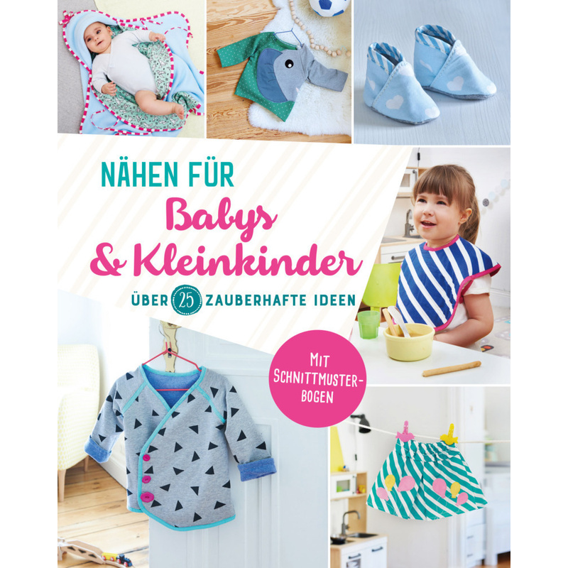 Nähen für Babys und Kleinkinder. Über 25 zauberhafte  Ideen - Buch von Naumann & Göbel