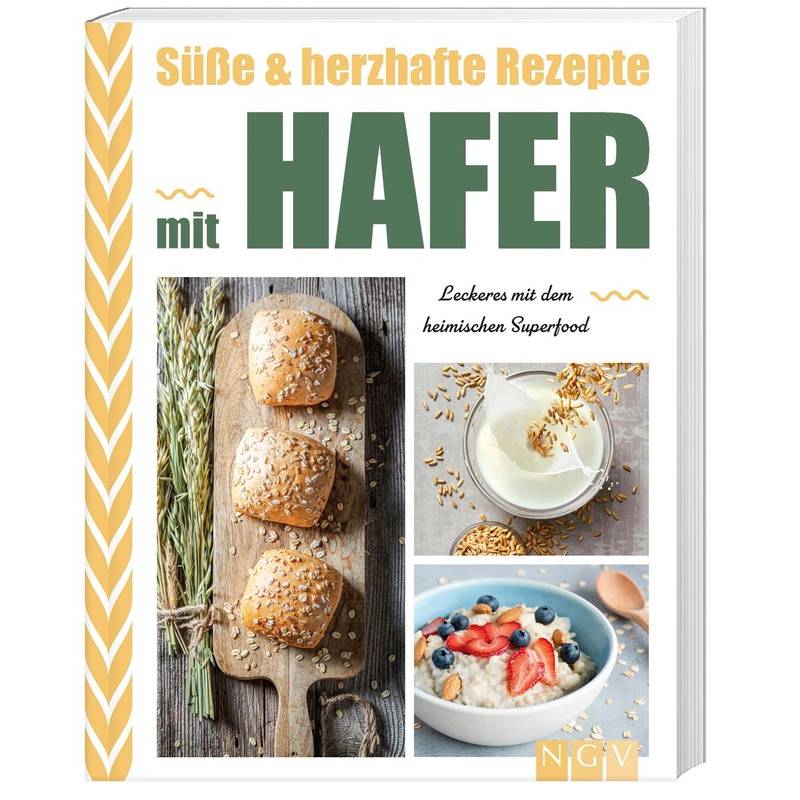 Süße & Herzhafte Rezepte Mit Hafer, Kartoniert (TB) von Naumann & Göbel