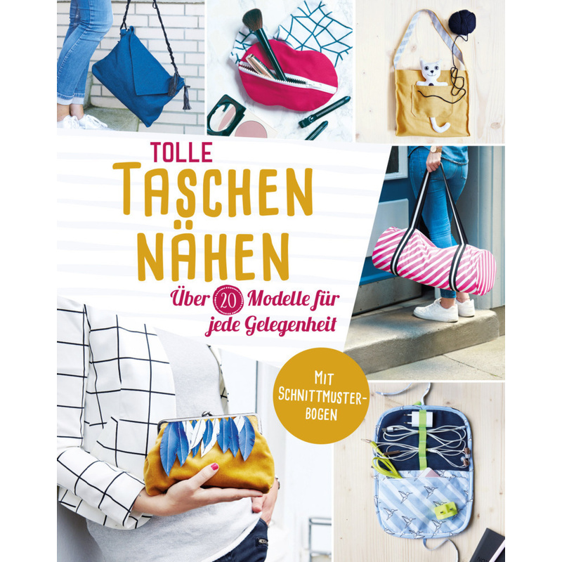 Tolle Taschen Nähen. Über 20 Modelle Für Jede Gelegenheit - Yvonne Reidelbach, Kartoniert (TB) von Naumann & Göbel